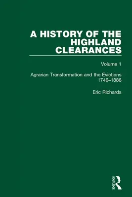 Historia de las Highlands Clearances: La transformación agraria y los desalojos 1746-1886 - A History of the Highland Clearances: Agrarian Transformation and the Evictions 1746-1886