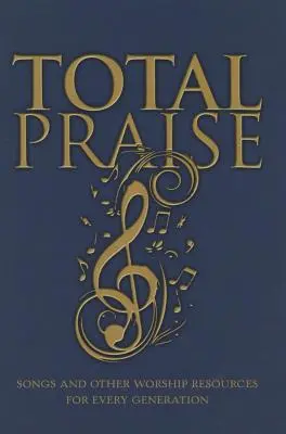 Alabanza total: Canciones y otros recursos de adoración para cada generación - Total Praise: Songs and Other Worship Resources for Every Generation