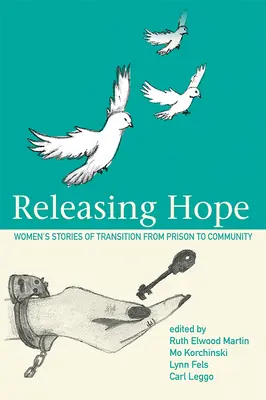 Liberar la esperanza: Historias de transición de la cárcel a la comunidad - Releasing Hope: Stories of Transition from Prison to Community