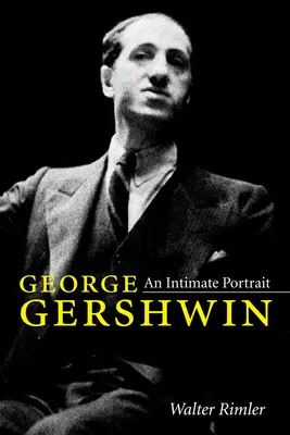 George Gershwin: Un retrato íntimo - George Gershwin: An Intimate Portrait