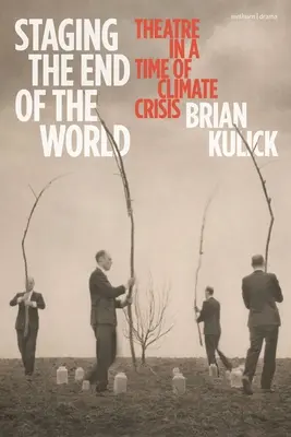 Escenificando el fin del mundo: El teatro en tiempos de crisis climática - Staging the End of the World: Theatre in a Time of Climate Crisis