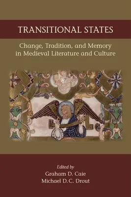 Estados de transición: Cambio, tradición y memoria en la literatura y la cultura medievales: Volumen 530 - Transitional States: Change, Tradition, and Memory in Medieval Literature and Culture: Volume 530