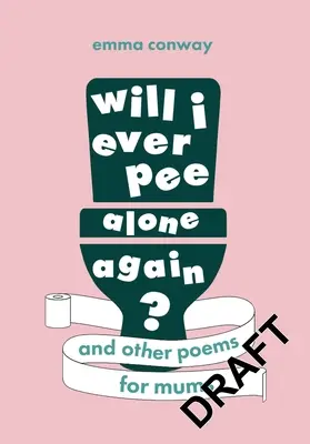 ¿Volveré a orinar solo? Poemas para mamás - Will I Ever Pee Alone Again?: Poems for Mums