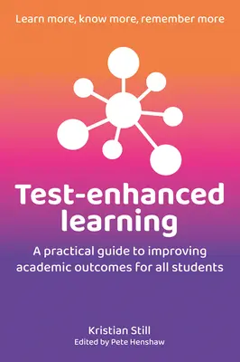 Test-Enhanced Learning: Guía práctica para mejorar los resultados académicos de todos los estudiantes - Test-Enhanced Learning: A Practical Guide to Improving Academic Outcomes for All Students