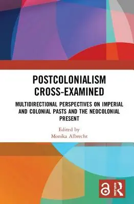 Postcolonialism Cross-Examined: Perspectivas multidireccionales sobre el pasado imperial y colonial y el presente neocolonial - Postcolonialism Cross-Examined: Multidirectional Perspectives on Imperial and Colonial Pasts and the Neocolonial Present