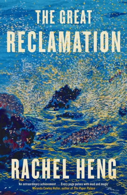 Great Reclamation - 'Every page pulses with mud and magic' (Miranda Cowley Heller)