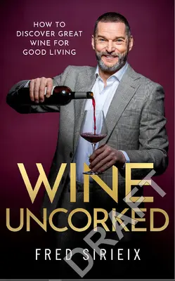 El vino descorchado: Mi guía del mundo del vino - Wine Uncorked: My Guide to the World of Wine