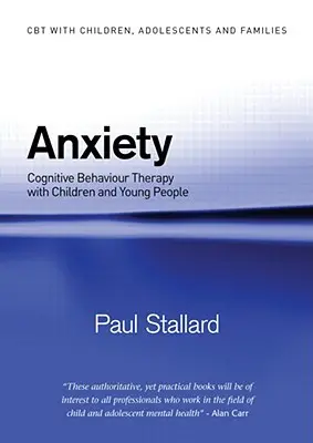 Ansiedad: Terapia cognitivo-conductual con niños y jóvenes - Anxiety: Cognitive Behaviour Therapy with Children and Young People