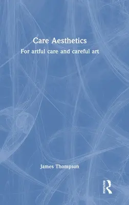 Estética del cuidado: Por un cuidado artístico y un arte cuidadoso - Care Aesthetics: For artful care and careful art