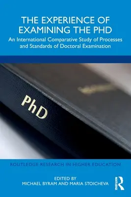 La experiencia del examen de doctorado: Un estudio internacional comparativo de los procesos y estándares del examen de doctorado - The Experience of Examining the PhD: An International Comparative Study of Processes and Standards of Doctoral Examination