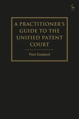 Guía práctica sobre el Tribunal Unificado de Patentes y la Patente Unitaria - A Practitioner's Guide to the Unified Patent Court and Unitary Patent