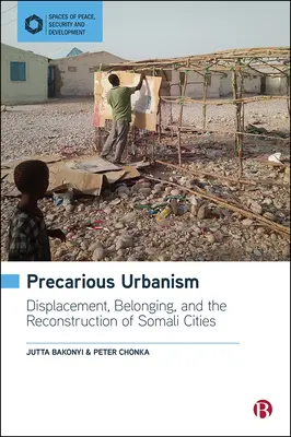 Urbanismo precario: Desplazamiento, pertenencia y reconstrucción de las ciudades somalíes - Precarious Urbanism: Displacement, Belonging and the Reconstruction of Somali Cities
