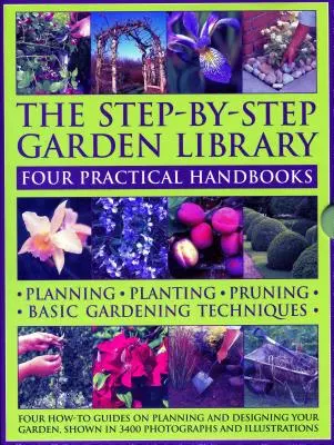 Biblioteca de jardinería paso a paso: Cuatro manuales prácticos: Planificación - Plantación - Poda - Técnicas básicas de jardinería; Cuatro guías prácticas sobre planificación - The Step-By-Step Garden Library: Four Practical Handbooks: Planning - Planting - Pruning - Basic Gardening Techniques; Four How-To Guides on Planning