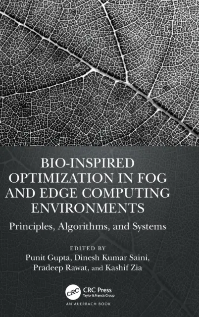 Bio-Inspired Optimization in Fog and Edge Computing Environments: Principios, algoritmos y sistemas - Bio-Inspired Optimization in Fog and Edge Computing Environments: Principles, Algorithms, and Systems