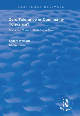 ¿Tolerancia cero o tolerancia comunitaria? Gestión de la delincuencia en zonas de alta criminalidad - Zero Tolerance or Community Tolerance?: Managing Crime in High Crime Areas