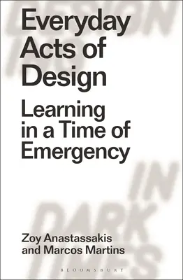 Actos cotidianos de diseño: Aprender en tiempos de emergencia - Everyday Acts of Design: Learning in a Time of Emergency
