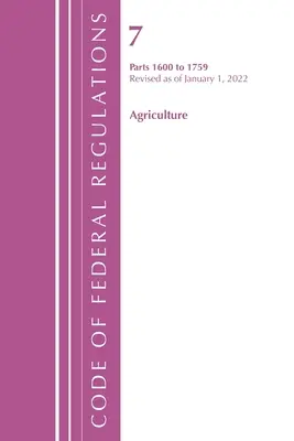 Code of Federal Regulations, Title 07 Agriculture 1600-1759, Revisado a partir del 1 de enero de 2022 (Oficina del Registro Federal (U S )) - Code of Federal Regulations, Title 07 Agriculture 1600-1759, Revised as of January 1, 2022 (Office of the Federal Register (U S ))