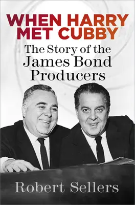 Cuando Harry conoció a Cubby: La historia de los productores de James Bond - When Harry Met Cubby: The Story of the James Bond Producers