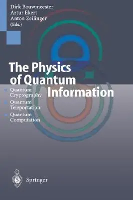 La física de la información cuántica: Criptografía cuántica, teletransporte cuántico, computación cuántica - The Physics of Quantum Information: Quantum Cryptography, Quantum Teleportation, Quantum Computation