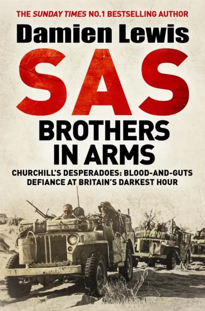 SAS Hermanos de Armas - Los Desperados de Churchill: Blood-and-Guts Defiance at Britain's Darkest Hour. - SAS Brothers in Arms - Churchill's Desperadoes: Blood-and-Guts Defiance at Britain's Darkest Hour.