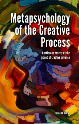 Metapsicología del proceso creativo: La novedad continua como fundamento del avance creativo - Metapsychology of the Creative Process: Continuous Novelty as the Ground of Creative Advance