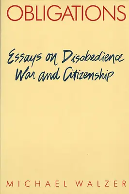 Obligaciones: Ensayos sobre desobediencia, guerra y ciudadanía - Obligations: Essays on Disobedience, War, and Citizenship