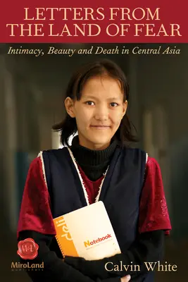 Cartas desde el país del miedo: intimidad, belleza y muerte en Asia centralvolumen 5 - Letters from the Land of Fear: Intimacy, Beauty and Death in Central Asiavolume 5