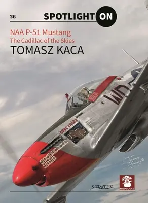 Naa P-51 Mustang: El Cadillac de los cielos - Naa P-51 Mustang: The Cadillac of the Skies