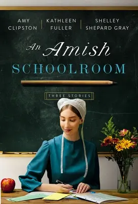 Un aula amish: Tres historias - An Amish Schoolroom: Three Stories