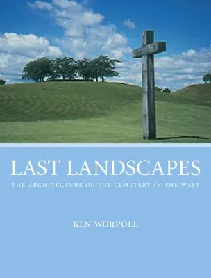 Últimos paisajes: la arquitectura del cementerio en Occidente - Last Landscapes - the Architecture of the Cemetery in the West