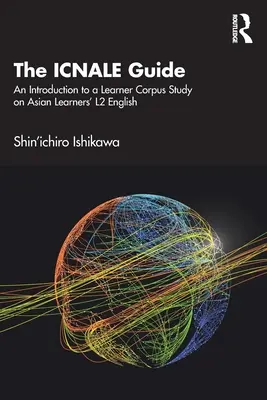 La Guía Icnale: Introducción a un estudio de corpus de estudiantes asiáticos de inglés L2 - The Icnale Guide: An Introduction to a Learner Corpus Study on Asian Learners' L2 English