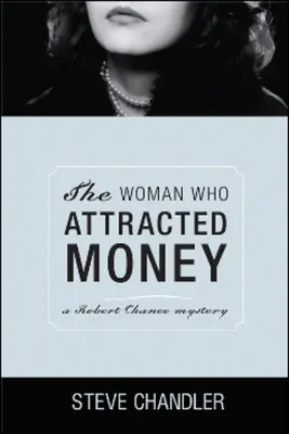 La mujer que atraía el dinero: Un misterio de Robert Chance - The Woman Who Attracted Money: A Robert Chance Mystery