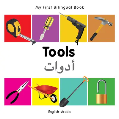Mi Primer Libro Bilingüe-Herramientas (Inglés-Árabe) - My First Bilingual Book-Tools (English-Arabic)
