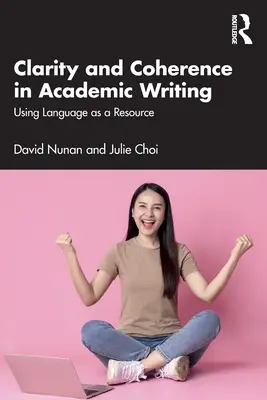 Claridad y coherencia en la escritura académica: El uso de la lengua como recurso - Clarity and Coherence in Academic Writing: Using Language as a Resource