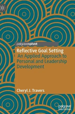 Fijación reflexiva de objetivos: Un enfoque aplicado al desarrollo personal y del liderazgo - Reflective Goal Setting: An Applied Approach to Personal and Leadership Development