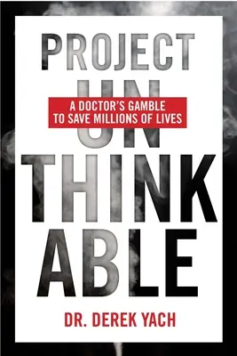 Proyecto impensable: La apuesta de un médico para salvar millones de vidas - Project Unthinkable: A Doctor's Gamble to Save Millions of Lives