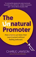 Unnatural Promoter - Cómo cualquiera puede tocar su propia trompeta sin sentirse incómodo - Unnatural Promoter - How anyone can blow their own trumpet without feeling awkward