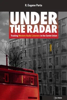 Bajo el radar: Siguiendo la pista de los oyentes de radio occidentales en la Unión Soviética - Under the Radar: Tracking Western Radio Listeners in the Soviet Union