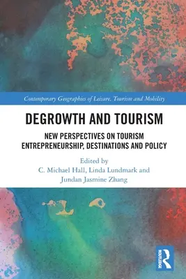 Decrecimiento y turismo: Nuevas perspectivas sobre el espíritu empresarial, los destinos y la política turística - Degrowth and Tourism: New Perspectives on Tourism Entrepreneurship, Destinations and Policy