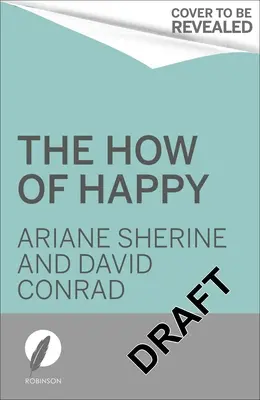 Cómo ser feliz: ¿Qué le ayudará realmente a llevar una vida más feliz? - The How of Happy: What Will Really Help You Lead a More Joyful Life?