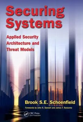 Securing Systems: Arquitectura de seguridad aplicada y modelos de amenazas - Securing Systems: Applied Security Architecture and Threat Models