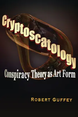 Criptoscatología: La teoría de la conspiración como forma de arte - Cryptoscatology: Conspiracy Theory as Art Form