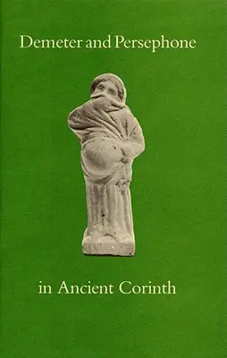 Deméter y Perséfone en la antigua Corinto - Demeter and Persephone in Ancient Corinth