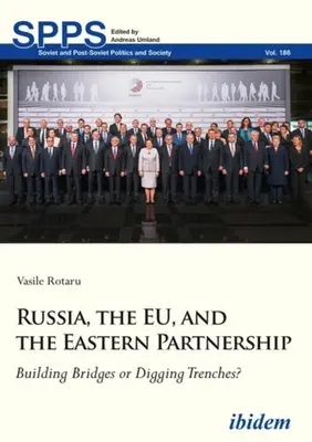 Rusia, la UE y la Asociación Oriental: ¿Construir puentes o cavar zanjas? - Russia, the Eu, and the Eastern Partnership: Building Bridges or Digging Trenches?