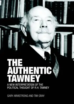 El auténtico Tawney: Una nueva interpretación del pensamiento político de R.H. Tawney - The Authentic Tawney: A New Interpretation of the Political Thought of R.H. Tawney