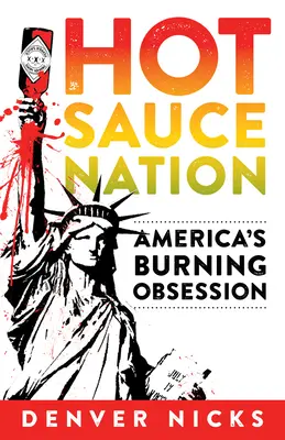 La nación de la salsa picante: La ardiente obsesión de Estados Unidos - Hot Sauce Nation: America's Burning Obsession