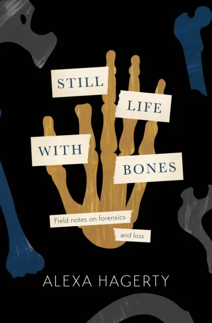 Naturaleza muerta con huesos: Genocidio, medicina forense y lo que queda - «Te desafío a que no te conmuevas» - Sue Black - Still Life with Bones: Genocide, Forensics, and What Remains - 'I defy you not to be moved' - Sue Black
