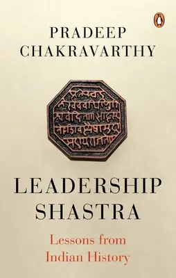 Shastras del liderazgo: Lecciones de la historia de la India - Leadership Shastras: Lessons from Indian History