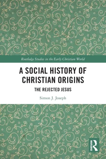 Historia social de los orígenes cristianos: El Jesús rechazado - A Social History of Christian Origins: The Rejected Jesus