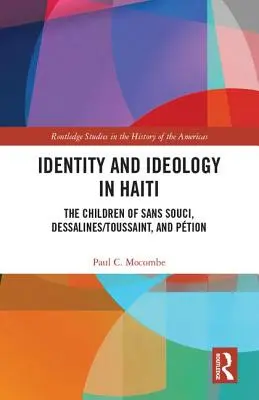 Identidad e ideología en Haití: Los hijos de Sans Souci, Dessalines/Toussaint y Ption - Identity and Ideology in Haiti: The Children of Sans Souci, Dessalines/Toussaint, and Ption